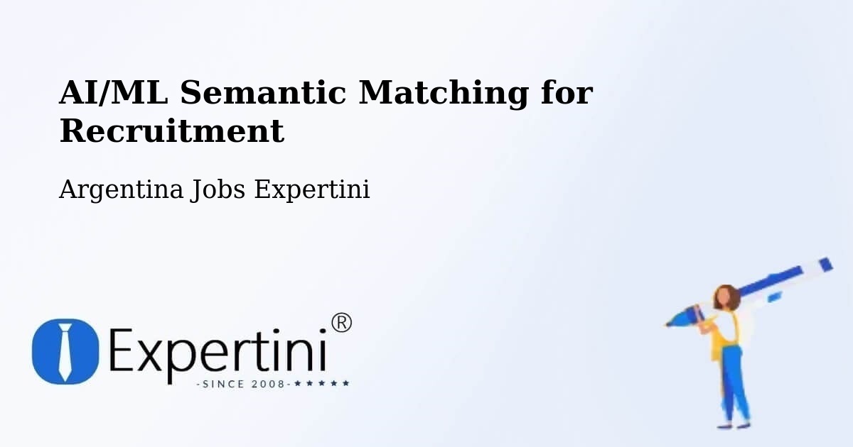 AI/ML Semantic Matching for Recruitment - Argentina Jobs Expertini