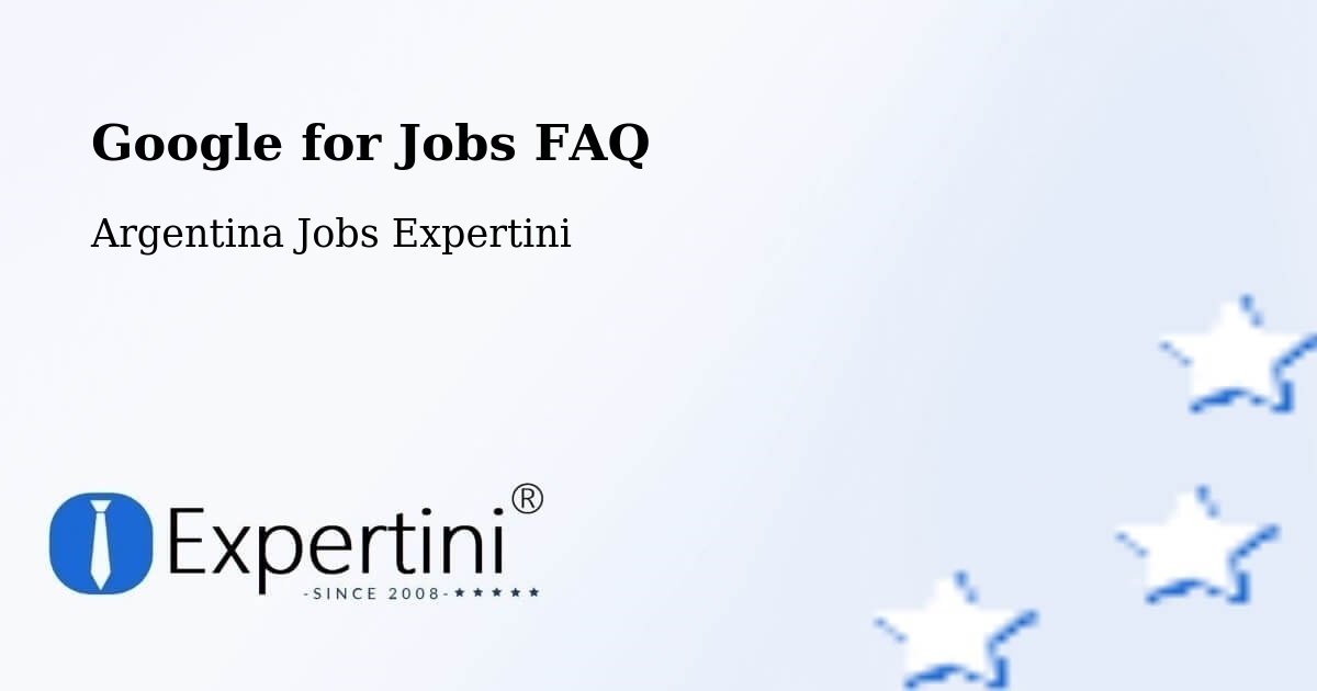 Google for Jobs FAQ - Argentina Jobs Expertini